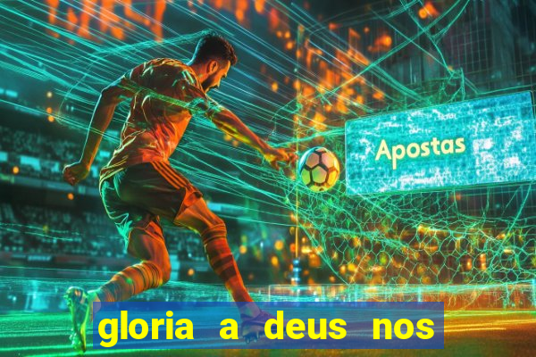 gloria a deus nos altos ceus letra